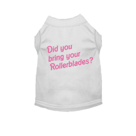 Did You Bring Your Rollerblades? Dog Tee (size: S)