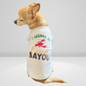 Just Want to Be Loved BAYOU- Dog Shirt (size: XS)